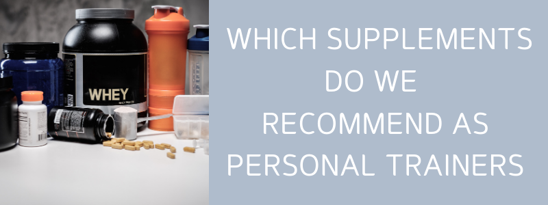 Which Supplements Do We Recommend As Personal Trainers